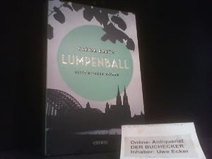 Imagen del vendedor de Lumpenball : historischer Roman. a la venta por Der Buchecker