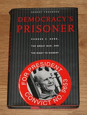 Bild des Verkufers fr Democracys Prisoner. Eugene V. Debs, the Great War, and the Right to Dissent. Signed / Signiert! zum Verkauf von Antiquariat Gallenberger