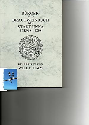 Bürger- und Brautweinbuch der Stadt Unna 1623/68-1808. Bearbeitet von Timm.