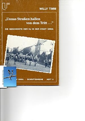 "Unnas Straßen hallen von dem Tritt." Die Geschichte der HJ in der Stadt Unna. (Unna unter dem Ha...