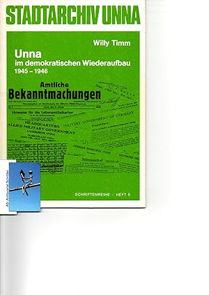 Unna im demokratischen Wiederaufbau 1945-1946. Schriftenreihe zur Geschichte Unnas und der Grafsc...