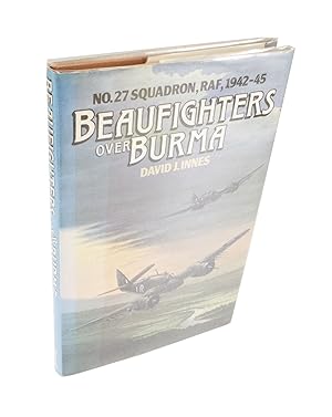 Image du vendeur pour Beaufighters over Burma No. 27 Squadron, RAF, 1942-45 mis en vente par Rare Aviation Books