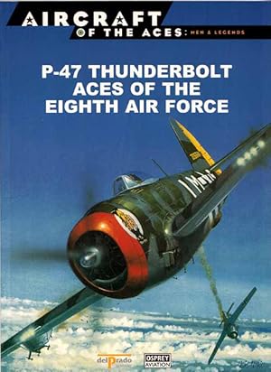 Seller image for P-47 Thunderbolt Aces of the Eighth Air Force [Aircraft of the Aces: Men & Legends No 37] for sale by Adelaide Booksellers