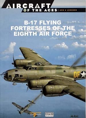 Imagen del vendedor de B-17 Flying Fortresses of the Eighth Air Force [Aircraft of the Aces: Men & Legends No 41] a la venta por Adelaide Booksellers