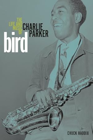 Immagine del venditore per Bird : The Life and Music of Charlie Parker venduto da GreatBookPrices