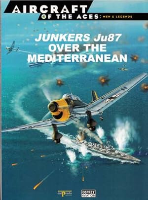 Bild des Verkufers fr Junkers Ju87 Over the Mediterranean [Aircraft of the Aces: Men & Legends No 2] zum Verkauf von Adelaide Booksellers