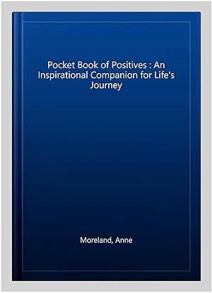 Immagine del venditore per Pocket Book of Positives : An Inspirational Companion for Life's Journey venduto da GreatBookPricesUK
