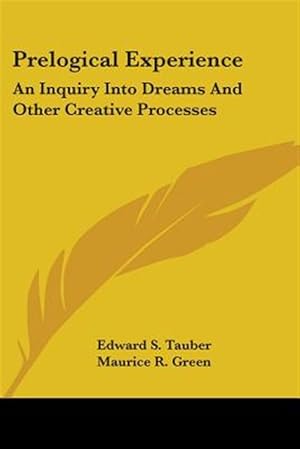 Image du vendeur pour Prelogical Experience : An Inquiry into Dreams and Other Creative Processes mis en vente par GreatBookPricesUK