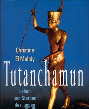 Tutanchamun. Leben und Sterben des jungen Pharaos