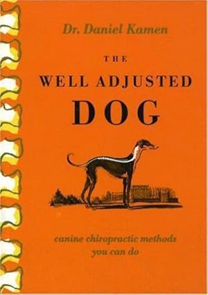 Immagine del venditore per The Well Adjusted Dog: Canine Chiropractic Methods You Can Do venduto da WeBuyBooks