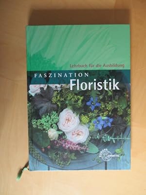 Seller image for Faszination Floristik: Lehrbuch fr die Ausbildung for sale by Brcke Schleswig-Holstein gGmbH