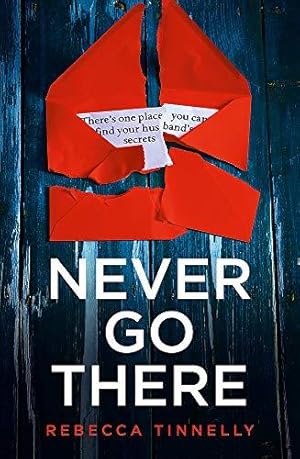 Bild des Verkufers fr Never Go There: An addictively dark thriller with a shocking end! zum Verkauf von WeBuyBooks 2