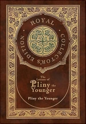 Bild des Verkufers fr The Letters of Pliny the Younger (Royal Collector's Edition) (Case Laminate Hardcover with Jacket) with Index zum Verkauf von moluna