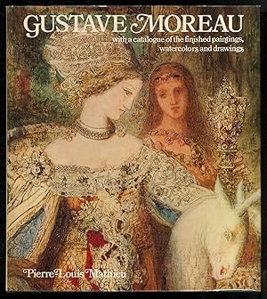 Bild des Verkufers fr Gustave Moreau with a Catalogue of the Finished Paintings, Watercolors and Drawings zum Verkauf von Between the Covers-Rare Books, Inc. ABAA