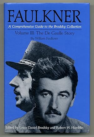 Immagine del venditore per Faulkner: A Comprehensive Guide to the Brodsky Collection. Volume III: The De Gaulle Story venduto da Between the Covers-Rare Books, Inc. ABAA