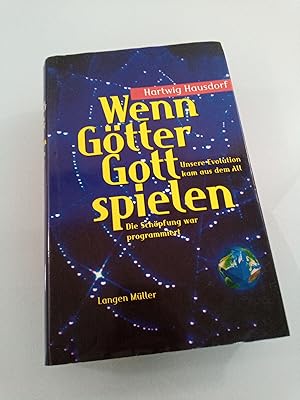 Bild des Verkufers fr Wenn Gtter Gott spielen : unsere Evolution kam aus dem All ; die Schpfung war programmiert Hartwig Hausdorf zum Verkauf von SIGA eG