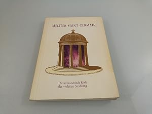 Meister Saint Germain. Die umwandelnde Kraft der violetten Strahlung