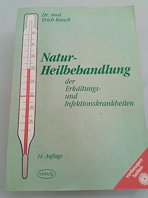 Bild des Verkufers fr Natur-Heilbehandlung der Erkltungs- und Infektionskrankheiten von Erich Rauch. Mit 10 Abb. von Otto Stefferl zum Verkauf von SIGA eG