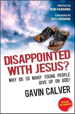 Image du vendeur pour Disappointed with Jesus? : Why Do So Many Young People Give Up on God? mis en vente par Smartbuy