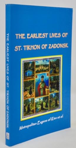 Seller image for The Earliest Lives of Saint Tikhon of Zadonsk By Metropolitan Eugene of Kiev and two of the Saint's Cell Attendants for sale by Haaswurth Books