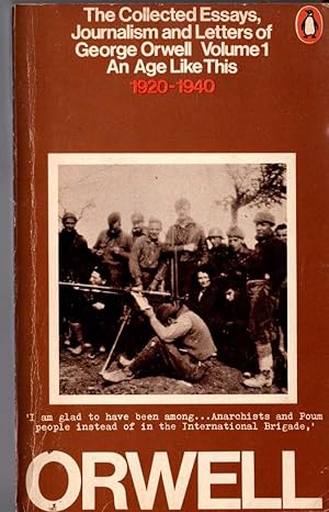 Immagine del venditore per THE COLLECTED ESSAYS, JOURNALISM AND LETTERS OF GEORGE ORWELL. Volume 1. AN AGE LIKE THIS 1920 - 1940 venduto da Mr.G.D.Price