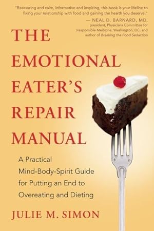 Bild des Verkufers fr The Emotional Eater\ s Repair Manual: A Practical Mind-Body-Spirit Guide for Putting an End to Overeating and Dieting zum Verkauf von moluna