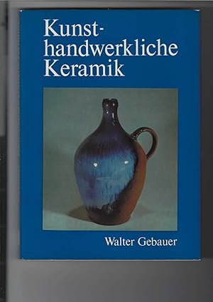 Kunsthandwerkliche Keramik. Mit 70 Bildern, 16 Farbtafeln, 9 Tabellen, 2 Übersichten,