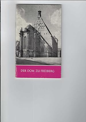 Der Dom zu Freiberg. Mit zahlreichen Abbildungen. Das Christliche Denkmal, Heft 3/3A. Herausgegeb...