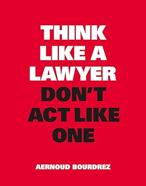 Bild des Verkufers fr Think Like a Lawyer, Don\ t Act Like One zum Verkauf von moluna