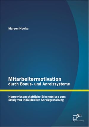 Bild des Verkufers fr Mitarbeitermotivation durch Bonus- und Anreizsysteme: Neurowissenschaftliche Erkenntnisse zum Erfolg von individueller Anreizgestaltung zum Verkauf von Studibuch