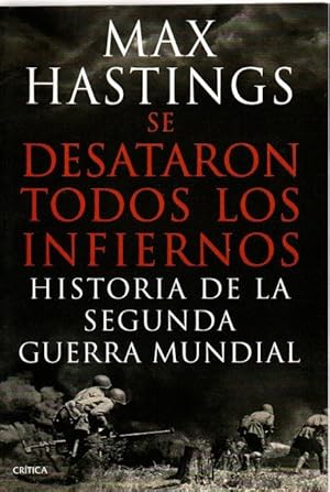 Seller image for Se desataron todos los infiernos. Historia de la Segunda Guerra Mundial . for sale by Librera Astarloa