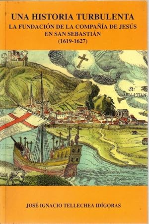 Imagen del vendedor de Una historia turbulenta. La fundacin de la Compaa de Jess en San Sebastin (1619-1627) . a la venta por Librera Astarloa