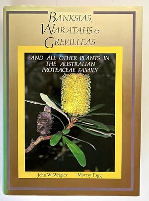 Banksias, Waratahs & Grevilleas, and All Other Plants in the Australian Proteaceae Family by John...