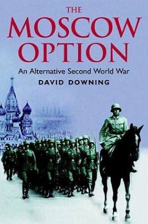 Immagine del venditore per The Moscow Option: An Alternative Second World War venduto da WeBuyBooks