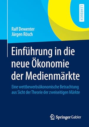 Seller image for Einfhrung in die neue konomie der Medienmrkte: Eine wettbewerbskonomische Betrachtung aus Sicht der Theorie der zweiseitigen Mrkte for sale by Studibuch