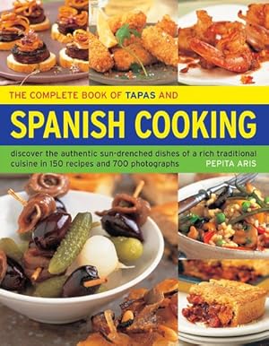 Bild des Verkufers fr Complete Book of Tapas and Spanish Cooking : discover the authentic sun-drenched dishes of a rich traditional cuisine in 150 recipes and 700 photographs zum Verkauf von GreatBookPrices