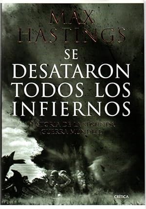 Seller image for Se desataron todos los infiernos. Historia de la Segunda Guerra Mundial . for sale by Librera Astarloa