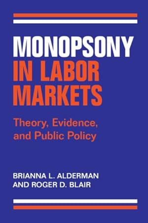 Bild des Verkufers fr Monopsony in Labor Markets : Theory, Evidence, and Public Policy zum Verkauf von GreatBookPrices