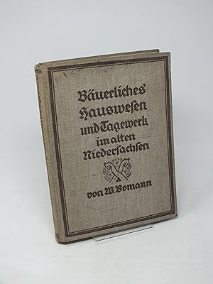 Seller image for B?uerliches Hauswesen und Tagewerk im alten Niedersachsen for sale by Antiquariat Hans Wger