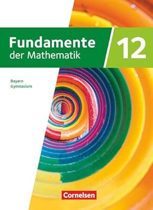 Seller image for Fundamente der Mathematik 12. Jahrgangsstufe. Bayern - Schulbuch : Mit digitalen Hilfen und interaktiven Zwischentests for sale by AHA-BUCH GmbH