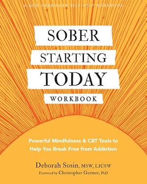 Seller image for Sober Starting Today : Powerful Mindfulness and Cbt Tools to Help You Break Free from Addiction for sale by GreatBookPrices