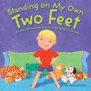 Imagen del vendedor de Standing on My Own Two Feet: A Child's Affirmation of Love in the Midst of Divorce (Hardback or Cased Book) a la venta por BargainBookStores