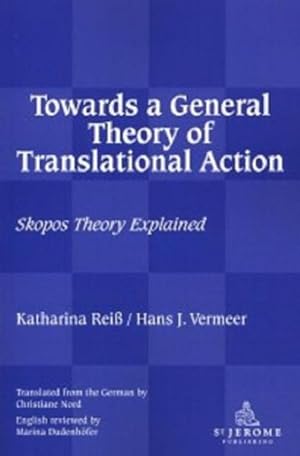 Seller image for Towards a General Theory of Translational Action : Skopos Theory Explained for sale by GreatBookPricesUK