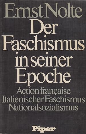 Der Faschismus in seiner Epoche Action francaise - Italienischer Faschismus - Nationalsozialismus