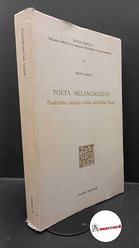 Seller image for Basile, Bruno. Pota melancholicus : tradizione classica e follia nell'ultimo Tasso. Pisa Pacini, 1984 for sale by Amarcord libri