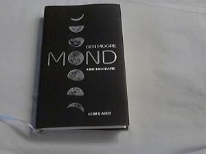 Mond : eine Biografie. Ben Moore ; aus dem Englischen von Katharina Blansjaar