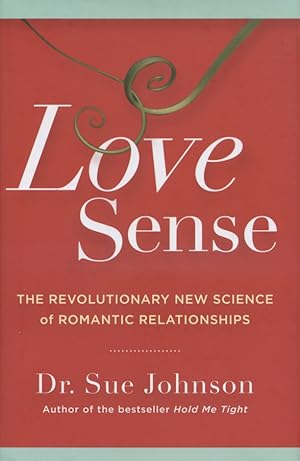 Love Sense: The Revolutionary New Science of Romantic Relationships [Liebessinn: Die revolutionär...