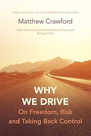 Imagen del vendedor de Why We Drive: On Freedom, Risk and Taking Back Control a la venta por WeBuyBooks