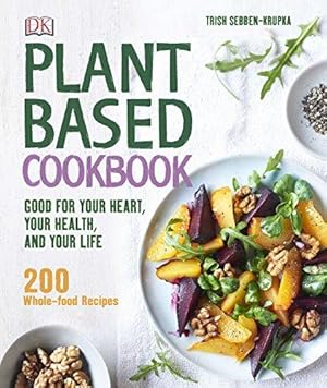 Bild des Verkufers fr Plant-Based Cookbook: Good for your Heart, your Health, and your Life zum Verkauf von WeBuyBooks