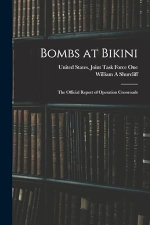 Bild des Verkufers fr Bombs at Bikini; the Official Report of Operation Crossroads zum Verkauf von moluna
